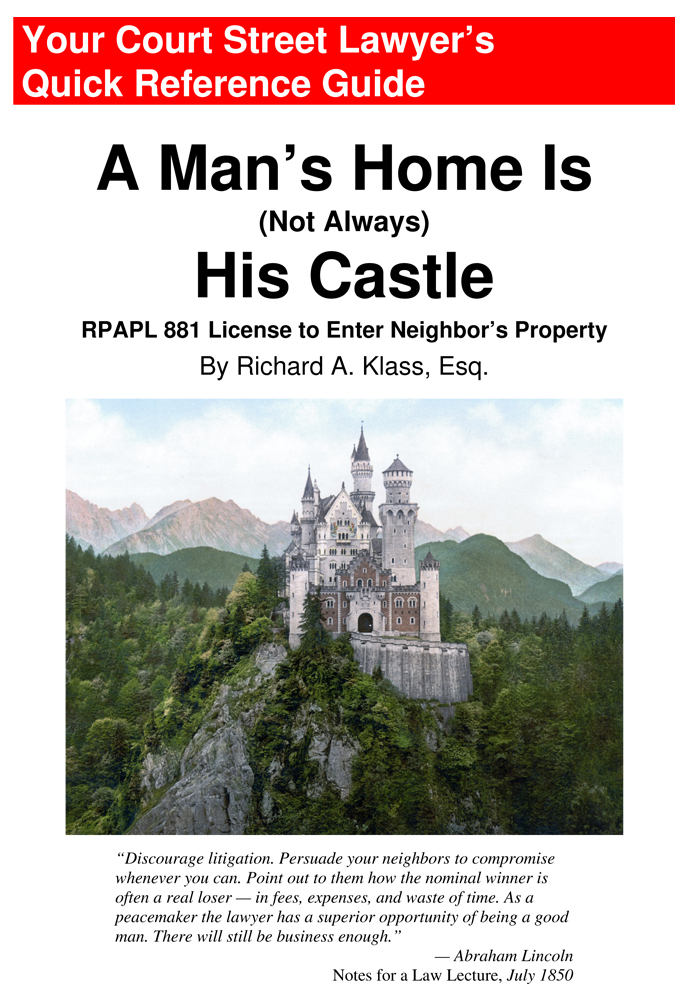 Cover of Your Court Street Lawyer's Quick Reference Guide, a book by Richard Klass entitled "A Man’s Home Is (Not Always) His Castle: RPAPL 881 License to Enter Neighbor’s Property". Cover features a photo of Neuschwanstein Castle, Bavaria, Germany, which looks similar to Cinderella's castle in Disney World.